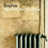 Sophia - There Are No Goodbyes 